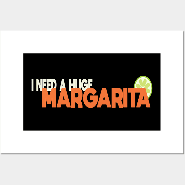 I Need A Huge Margarita Wall Art by potch94